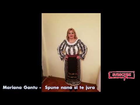 Mariana Gantu Spune nana si te jura