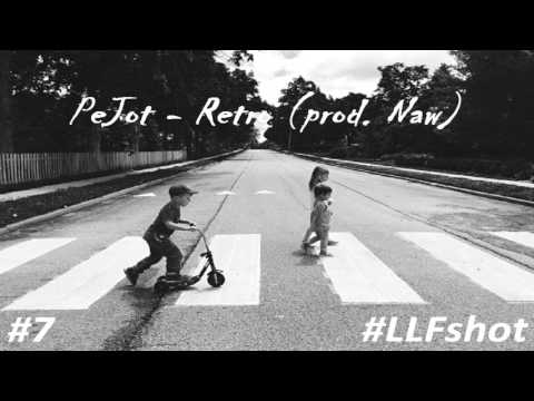 [#7] PeJot - Retro (Prod. Naw) [#LLFshot] {2k17}