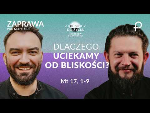 Dlaczego uciekamy przed bliskością? - ZAPRAWA (28.02.2026)