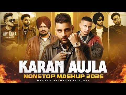 Karan Aujla Nonstop Mashup 2026 |KaranAujla Ft.Cheema Y | Best Of Karan Aujla Hits