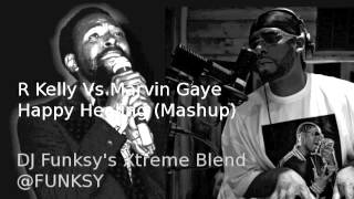 R Kelly Vs Marvin Gaye - Happy Healing (Dj Funksy&#39;s Xtreme Blend)