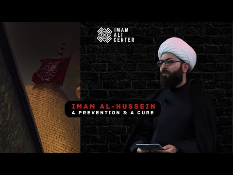 Sheikh Mustafa Akhound: Imam Hussein, a prevention & a cure  - Muharram Day 3