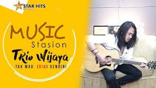 Download lagu TRIO WIJAYA 'TAK MAU (DIA) SENDIRI' DI MUSIC STASION mp3 Download lagu TRIO WIJAYA 'TAK MAU (DIA) SENDIRI' DI MUSIC STASION mp3