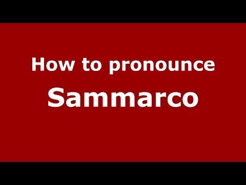 How to pronounce Sammarco (Italian/Italy) - PronounceNames.com