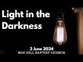 Light in the Darkness (2 June 2024)