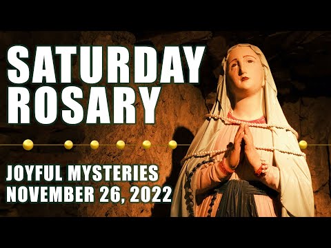 Pray the Holy Rosary Today: Saturday 11/26/2022 - The Joyful Mysteries