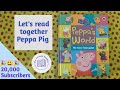 Let S Read Together A Peppa Pig Book Peppa S World Celebrating 20 000 Subscribers Read Along