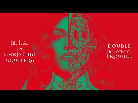 M.I.A. vs CHRISTINA AGUILERA | DOUBLE BIONIC TROUBLE #MASHUP