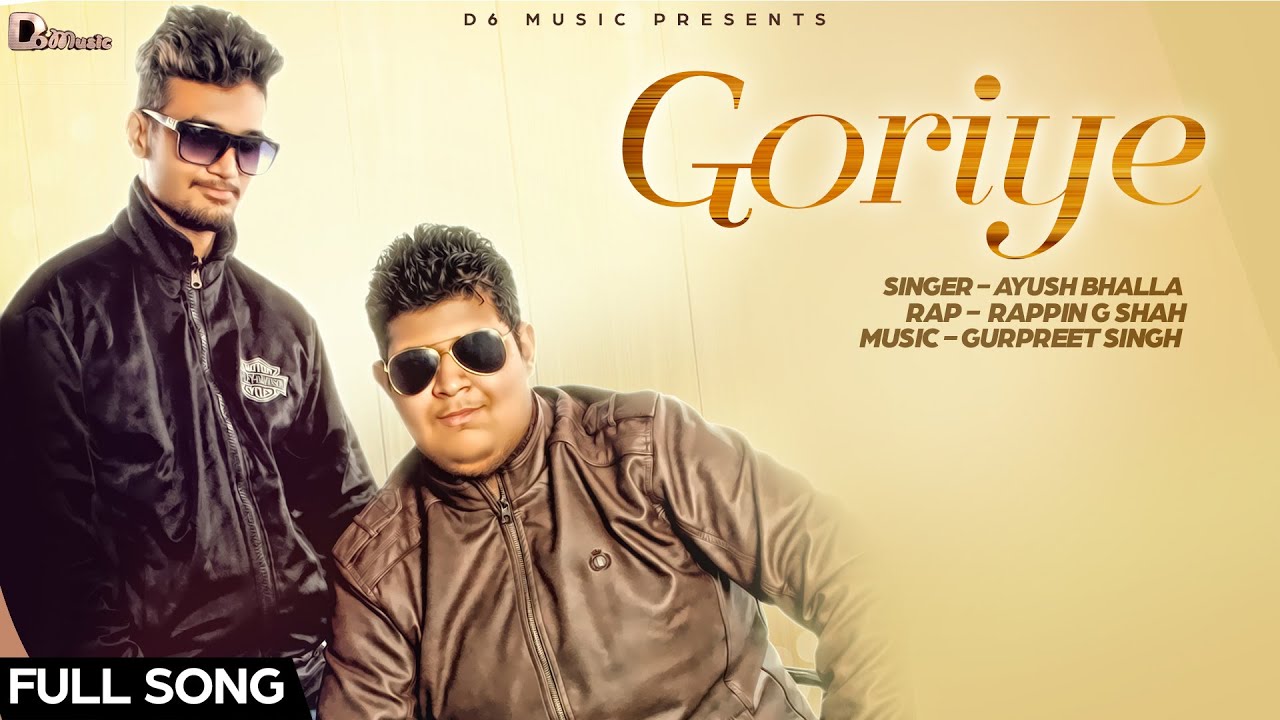 Goriye (Title) Lyrics  | Goriye | Ayush Bhalla, Rappin G Shah | Ayush Bhalla, Rappin G Shah | Gurpreet Singh Shergill