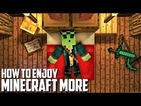 How to Enjoy Minecraft More..