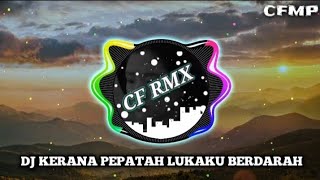 Download lagu DJ Kerana Pepatah Lukaku Berdarah ( UKS ) Remix Full Bass by CF RMX mp3