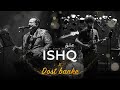 Ishq X Dost Banke Mashup Rahat Fateh Ali Khan X Faheem Abdullah Rauhan Malik Amir Ameer