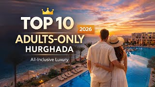 Travel Expert Reveals the BEST Adults-Only All-Inclusive Hotels in Hurghada (202
