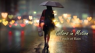 Colors in Motion - Touch of Rain [Gentle Journey]