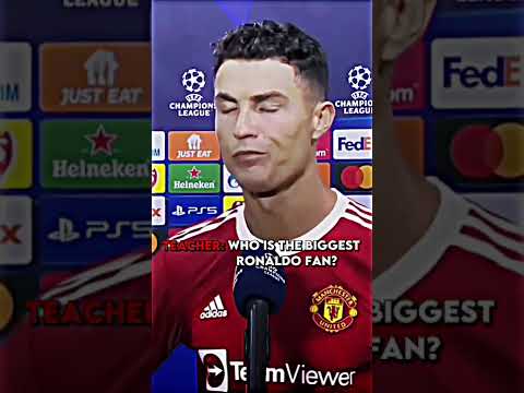 teacher: who is the biggest ronaldo fan
