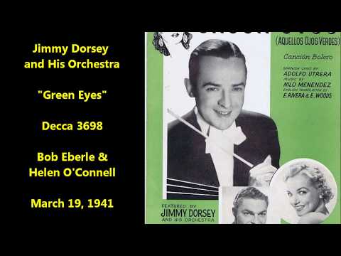 Jimmy Dorsey “Green Eyes” Decca 3698 (1941) Helen O'Connell & Bob Eberly LYRICS