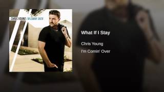 Chris Young - What If I Stay