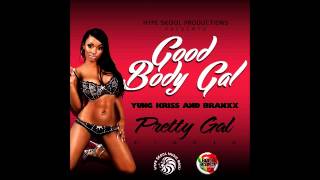 Yung Kriss ft Branxx - Good Body Gal  (January 2013) Hype Skool Productions