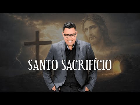 Santo Sacrifício - Louvores (Lançamento Gospel 2025)