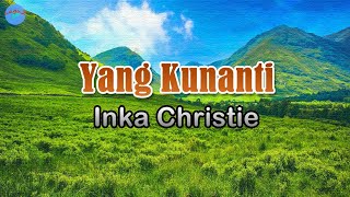 Download lagu Yang Kunanti Inka Christie Lagu Indonesia bulan de... mp3