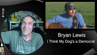 Download lagu Bryan Lewis - I Think My Dog's a Democrat -  Video - Reaction with Rollen mp3