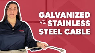 Stainless Steel vs. Galvanized Steel Cable - Choose the Right Cable for Your Project