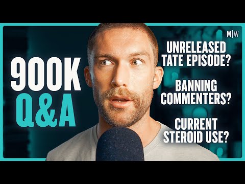 900k Q&A - Unreleased Andrew Tate Episode, Toxic Comments & Steroids