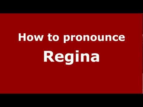 How to Pronounce Regina - PronounceNames.com