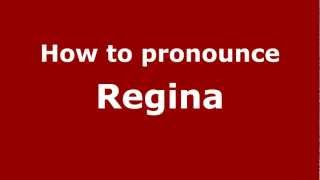 How to pronounce Regina