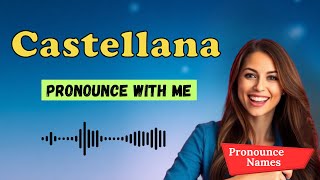 How to pronounce Castellana
