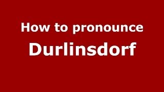 How to pronounce Durlinsdorf