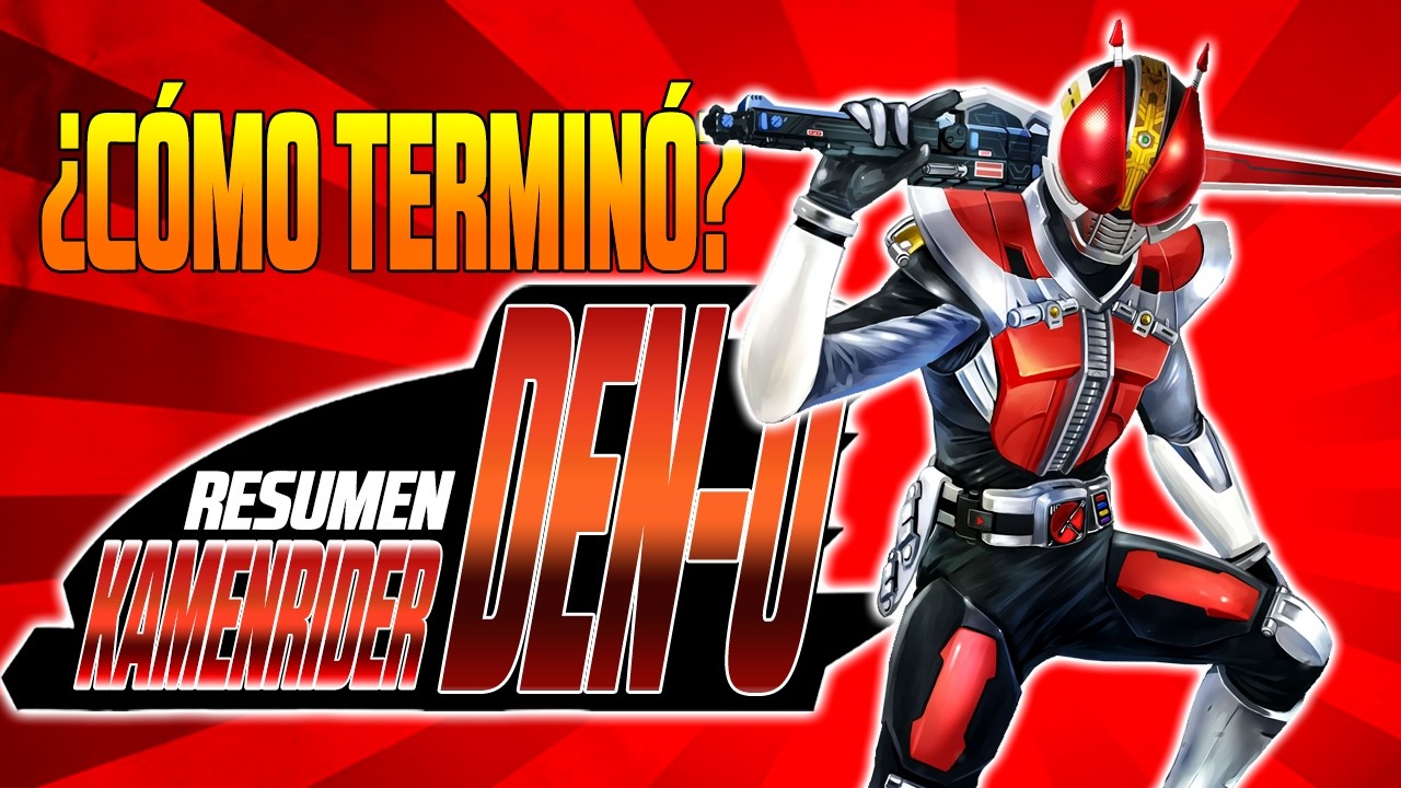 KAMEN RIDER DEN-O RESUMEN ¿CÓMO TERMINA? | Series Nico
