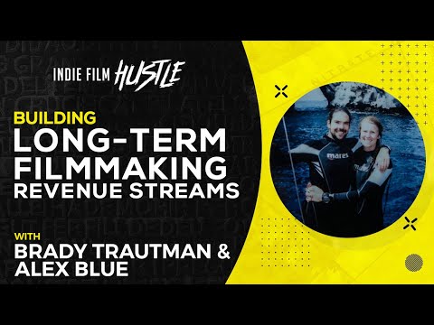 Building Long-Term Filmmaking Revenue Streams w/ Brady Trautman & Alex Blue // Indie Film Hustle