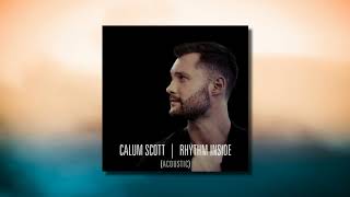Calum Scott - Rhythm Inside (Acoustic) | Audio