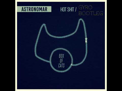 Astronomar - Hot Shit (Gyro BOOTLEG)