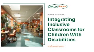 Integrating Inclusive Classrooms for Children With