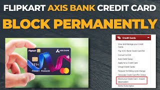 How to block flipkart axis bank credit card ? flipkart axis bank credit card block kaise kare ?