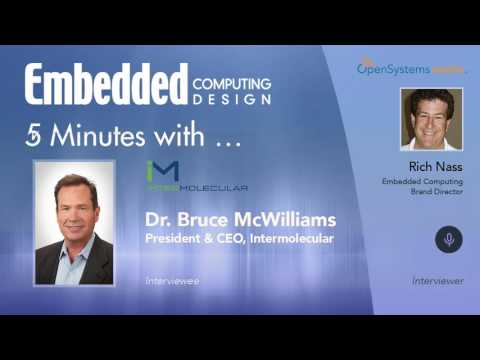 Five Minutes With? Dr. Bruce McWilliams, President & CEO, Intermolecular