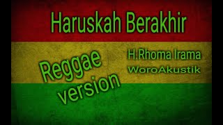 Download lagu HARUSKAH BERAKHIR Reggae version H Rhoma Irama Wor... mp3