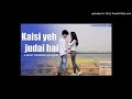 Kaisi Ye Judai Hai Electro Club Mix Remix Ft Sonee DjPraveen