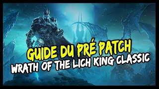 GUIDE COMPLET DU PRÉPATCH DE WOTLK CLASSIC ! 🔥🔥