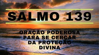 SALMO 139 - Orao Poderosa Para Se Cercar Da Proteo Divina
