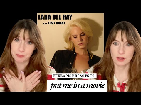 Therapist Reacts To: Put Me In A Movie by LDR/Lizzy Grant *FULL VIDEO -PLEASE support me on Patreon!