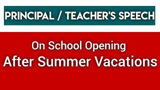 A very short speech for principal/teacher’s (On school opening after summer vacations)