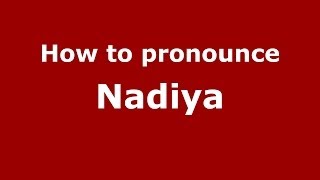 How to pronounce Nadiya