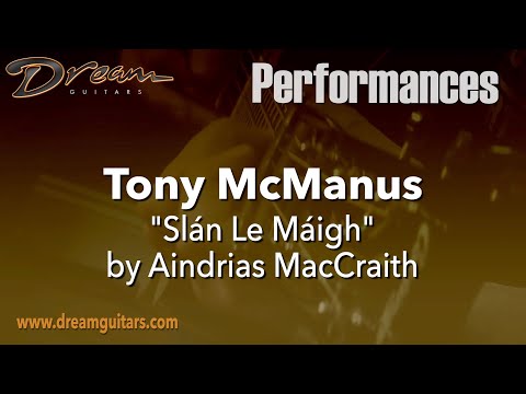 Dream Guitars Performance - Tony McManus - Slán Le Máigh by Aindrias MacCraith