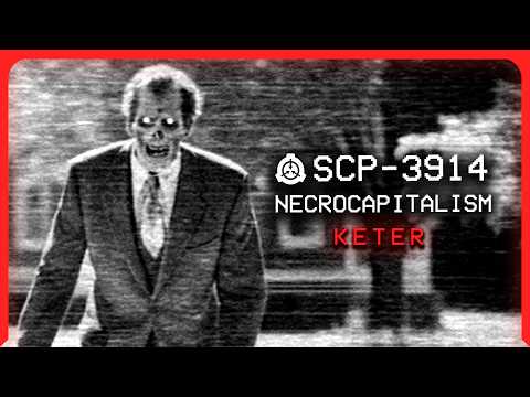 SCP-3914 │ Necrocapitalism │ Keter │ Uncontained SCP