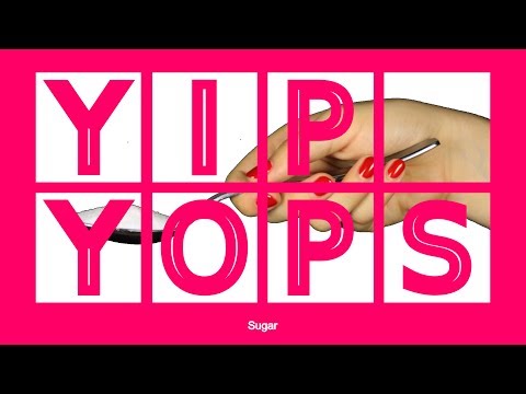 YIP YOPS | Sugar (Music Video)