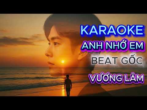 [ KARAOKE ]  ANH NHỚ EM - VƯƠNG LÂM - BEAT GỐC TONE NAM