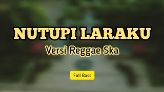 Download lagu NUTUPI LARAKU - VERSI REGGAE SKA - FULL BASS mp3